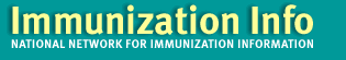 Immunization Info. National Network for Immunization Information